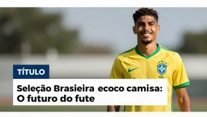 Ttulo Seleo Brasileira encontra camisa O futuro do futebol global aps as Olimpad
