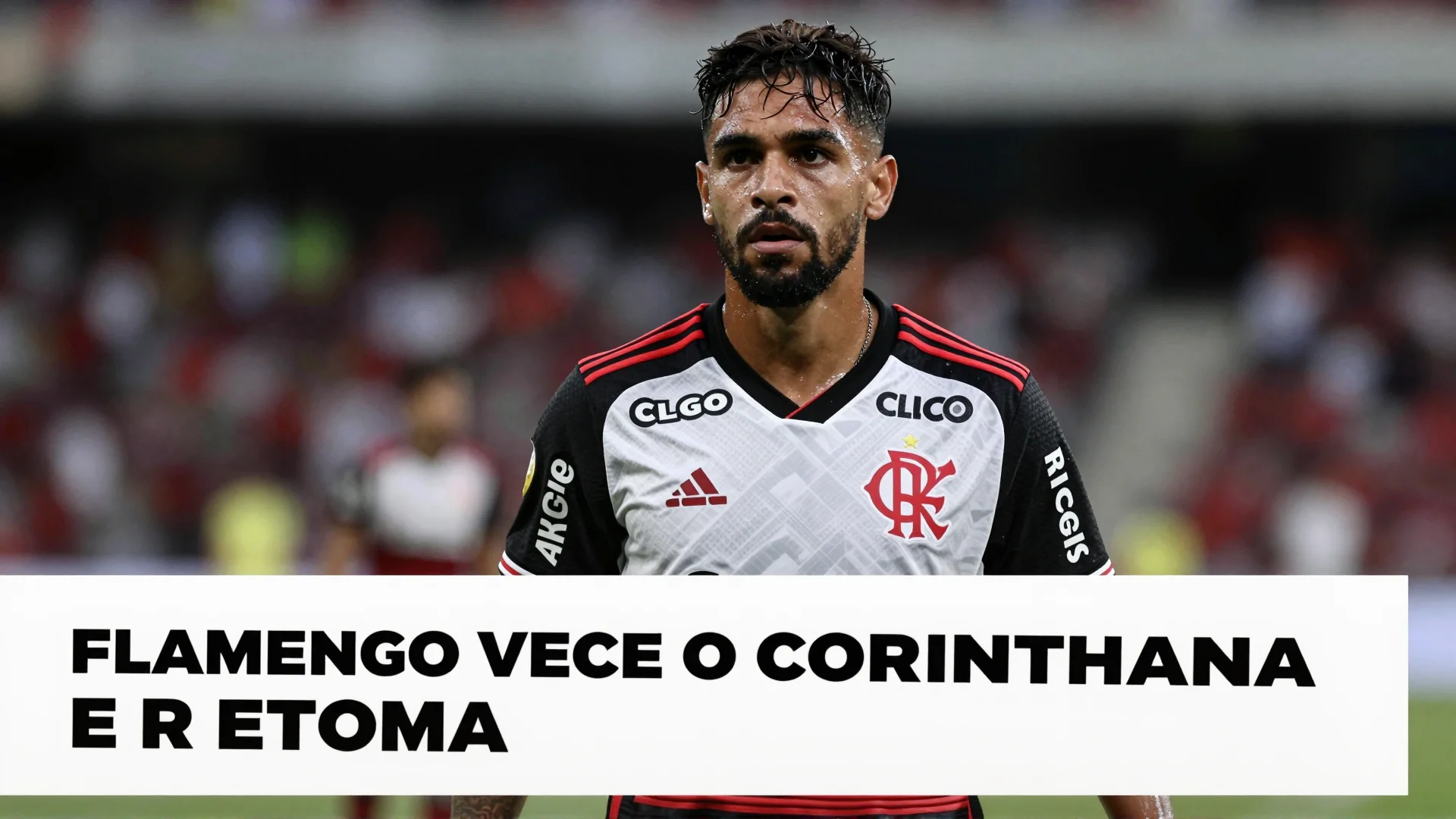 Flamengo vence o Corinthians e retoma a liderança do Brasileirão