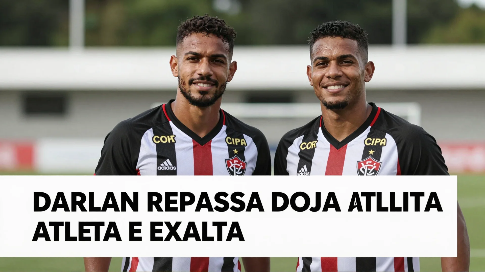 Darlan repassa DNA atleta e exalta companheiros do Vitória: craques que só vi pela TV marcaram meu caminho