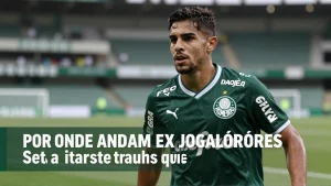 Por onde andam ex jogadores Palmeiras sete trajetrias que revelam oportunidades